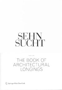 Sehnsucht - The Book of Architectural Longings: German Contribution to the 12th International Architecture Exhibition