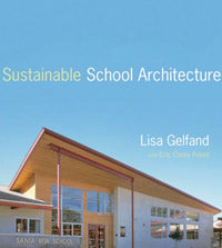Sustainable School Architecture: Design for Elementary and Secondary Schools