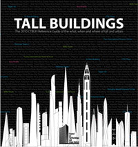 Tall Buildings: The 2010 CTBUH Reference Guide of the What, When and Where of Tall and Urban