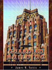 The Guardian Building: Cathedral of Finance
