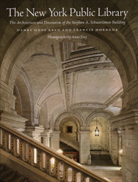 The New York Public Library: The Architecture and Decoration of the Stephen A. Schwarzman Building
