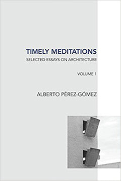 Timely Meditations - Selected Essays on Architecture  Volume 1