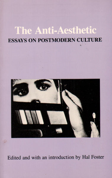 The Anti-Aesthetic: Essays on Postmodern Culture