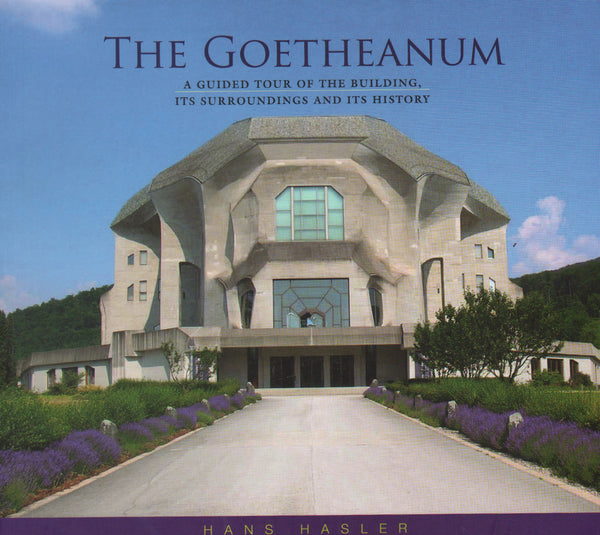 The Goetheanum: A Guided Tour through the Building, its Surroundings, and its History.