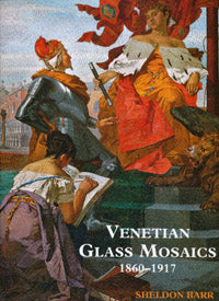 Venetian Glass Mosaics 1860-1917