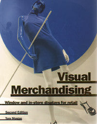 Visual Merchandising: Windows and In-Store Displays for Retail, Second Edition