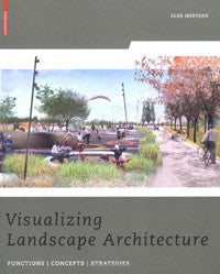 Visualizing Landscape Architecture: Functions, Concepts, Strategies