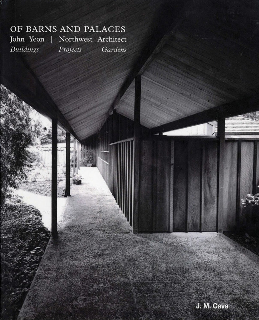 Of Barns and Palaces: John Yeon Northwest Architect - Buildings, Projects, Gardens
