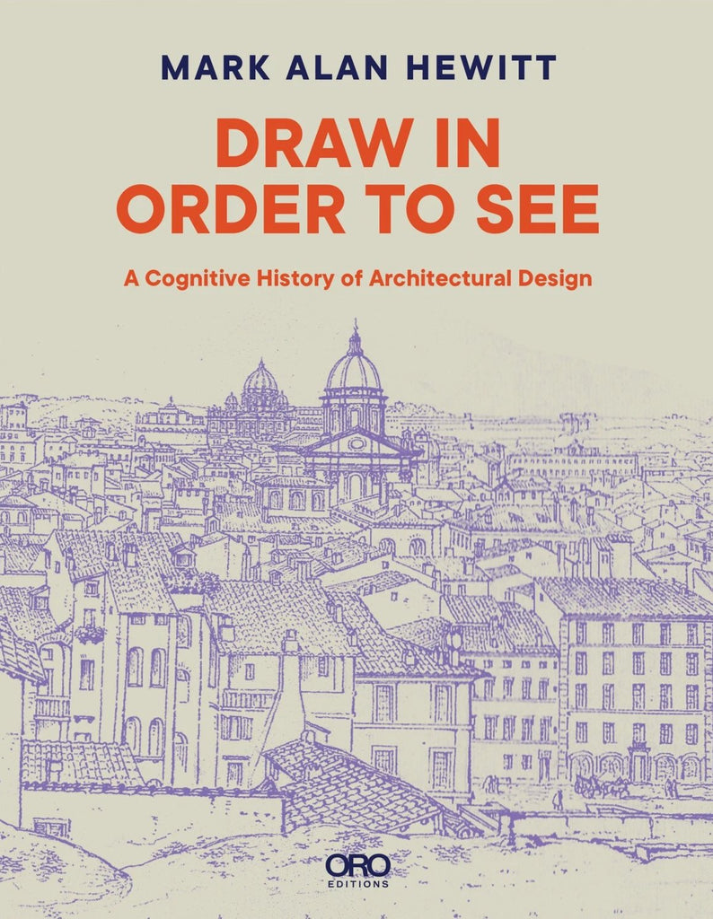Draw In Order to See: A Cognitive History of Architectural Design