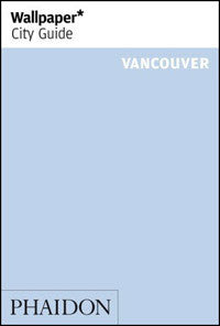 Wallpaper City Guide: Vancouver