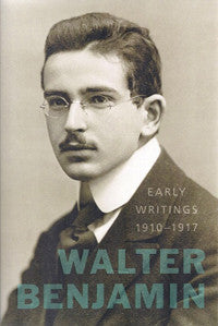 Walter Benjamin: Early Writings, 1910-1917