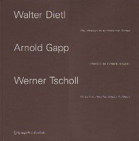 Walter Dietl - Arnold Gapp - Werner Tscholl: Portraits of Three Val Venosta Architects