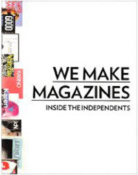 We Make Magazines: Inside the Independents