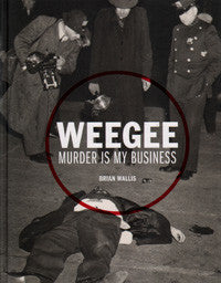 Weegee: Murder is My Business