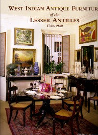 West Indian Antique Furniture of the Lesser Antilles: 1740-1940