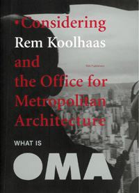 What is OMA? Considering Rem Koolhaas and the Office for Metropolitan Architecture