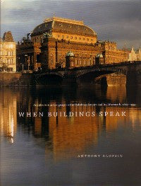 When Buildings Speak: Architecture as Language in the Habsburg Empire and Its Aftermath, 1867-1933