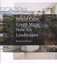 White Cube, Green Maze: New Art Landscapes