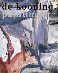 Willem de Kooning: Paintings 1960-1980