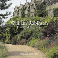 William Robinson: The Wild Gardener