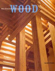 Wood: New Directions in Design and Architecture
