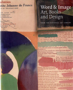 Word and Image: Art, Books and Design from The National Art Library