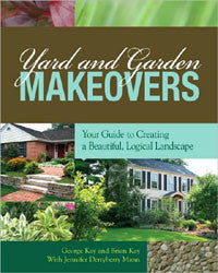 Yard and Garden Makeovers: Your Guide to Creating a Beautiful, Logical Landscape