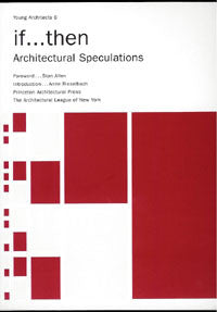 Young Architects 6: If...Then: Architectural Speculation