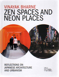 Zen Spaces in Neon Places: Reflections on Japanese Architecture and Urbanism