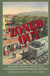 Zoned Out: Regulation, Markets, and Choices in Transporation and Metropolitan Land-Use