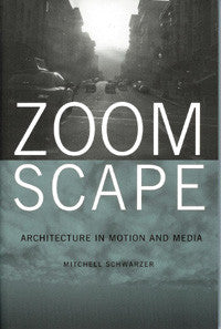 Zoomscape: Architecture in Motion and Media