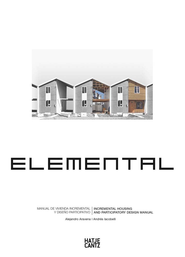 Alejandro Aravena: Elemental Incremental Housing and Participatory Design Manual