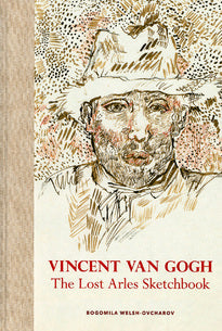Vincent Van Gogh – The Lost Arles Sketchbook
