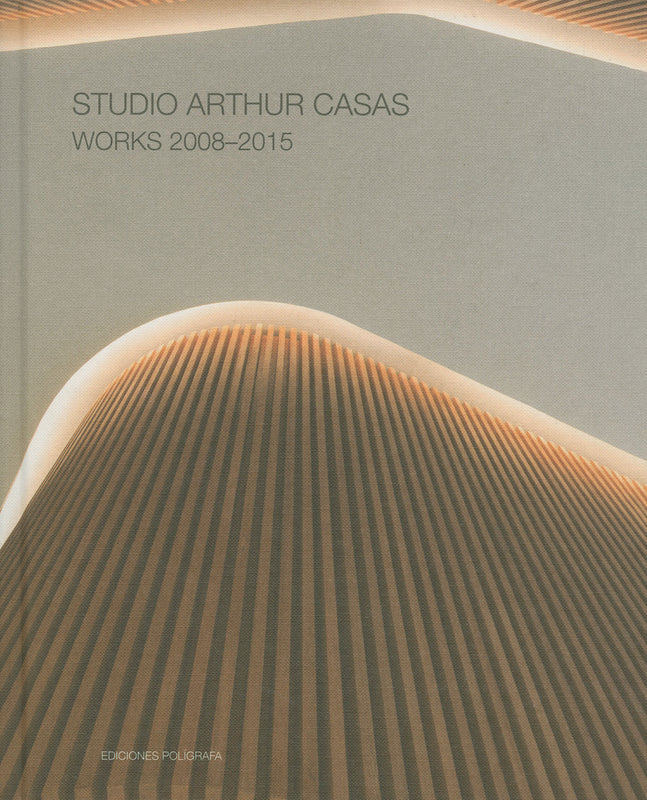 Studio Arthur Casas  Works  2008-2015