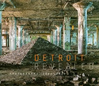 Detroit Revealed   Photographs  2000-2010