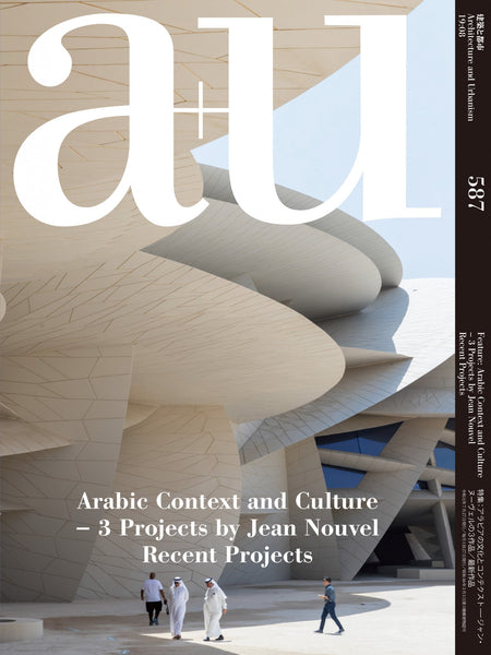 A+U 587 19:08 Arabic Context And Culture - 3 Projects By Jean Nouvel