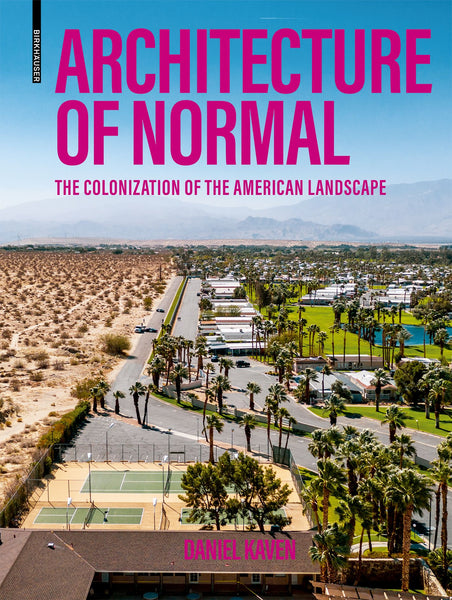 Architecture Of Normal   The Colonization Of The American Landscape