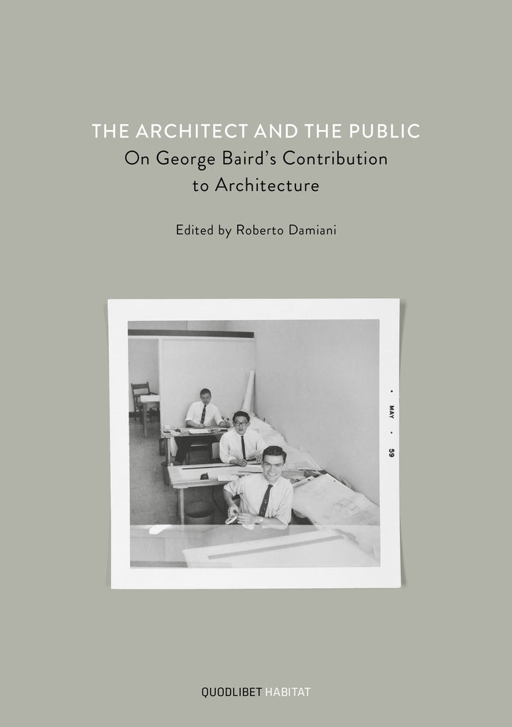 The Architect And The Public: On George Baird's Contribution To Architecture