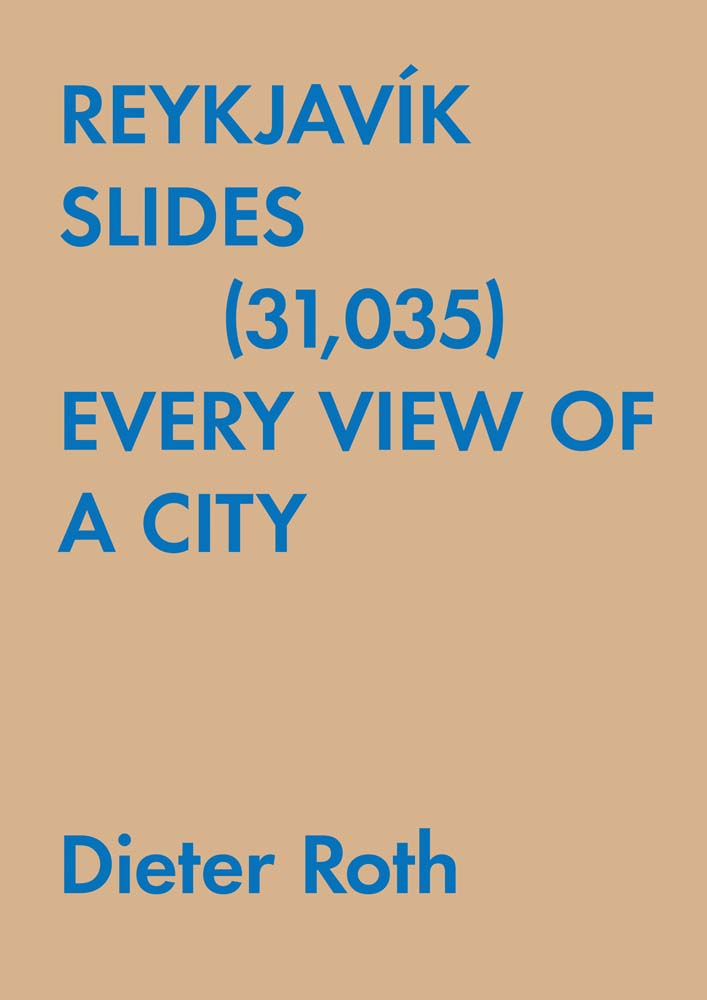 Dieter Roth:Reykjav’k Slides (31,035) Every View of a City