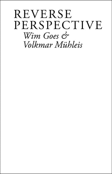 Reverse Perspective: Wim Goes & Volkmar Mühleis