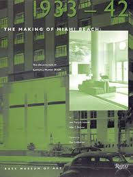 The Making of Miami Beach 1933-41: The Architecture of Lawrence Murray Dixon