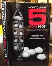 How to Wrap Five More Eggs: Traditional Japanese Packaging.