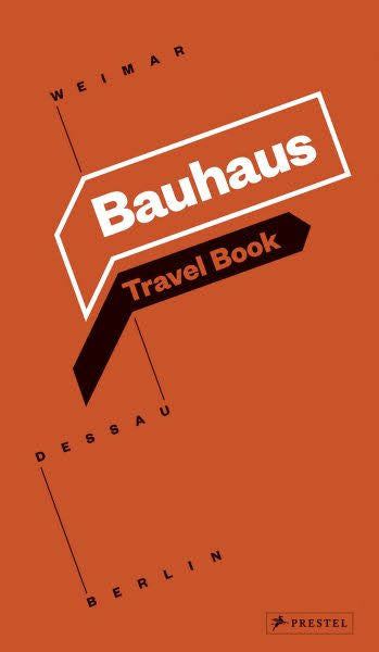 Bauhaus Travel Book: Weimar Dessau Berlin