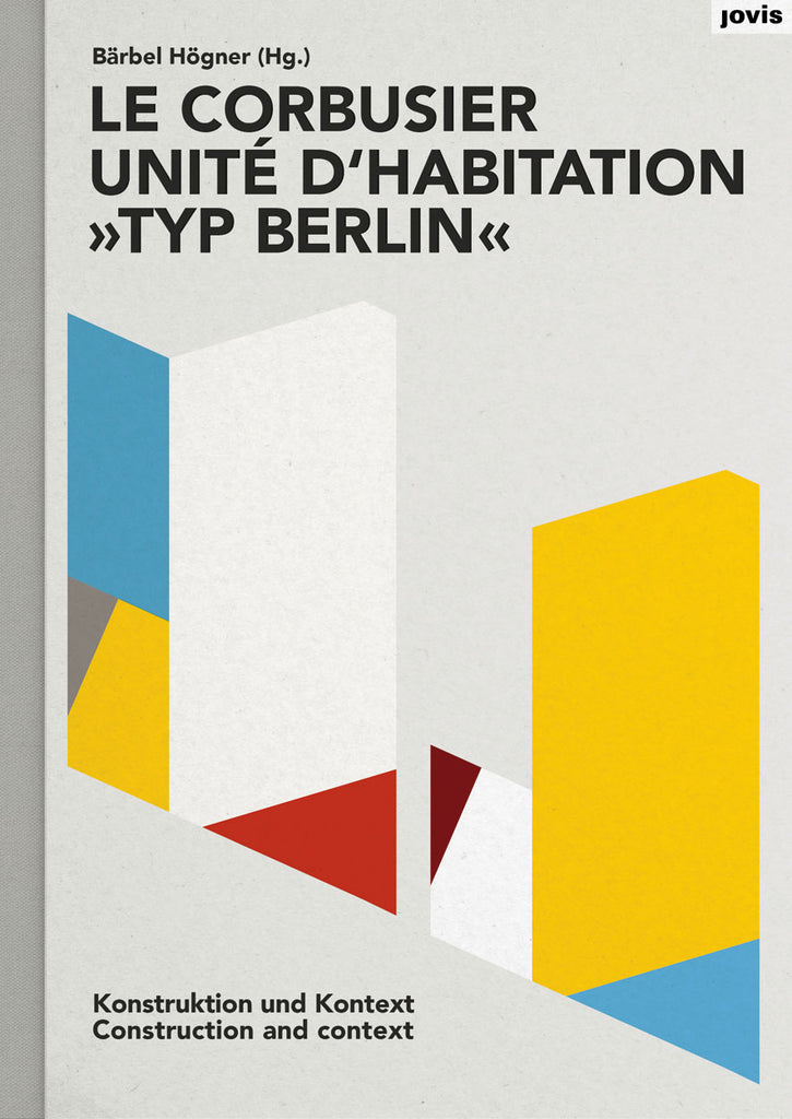 Le Corbusier: Unité d’habitation, Typ Berlin Construction and Context