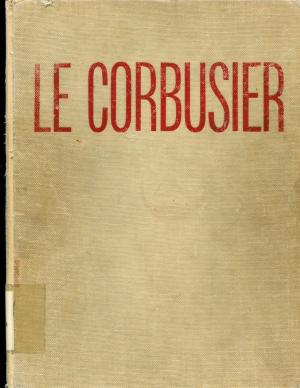 Le Corbusier: Architect, Painter, Writer
