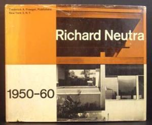 Richard Neutra 1950-1960: Buildings and Projects