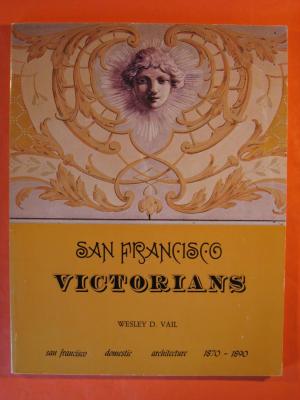 San Francisco. Victorians. San Francisco Domestic Architecture 1870-1890