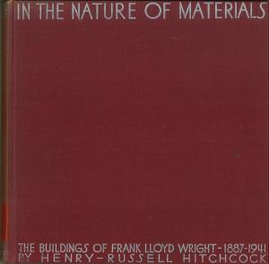 In the Nature of Materials: The Buildings of Frank Lloyd Wright, 1887-1941