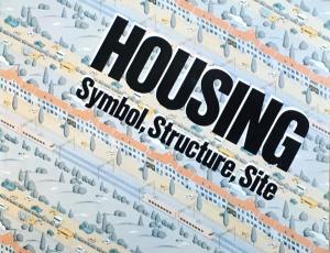 Housing:  Symbol, Structure, Site