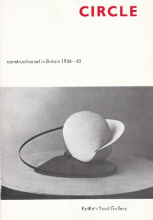 Circle. Constructive Art in Britain 1934-40